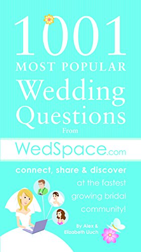 1001 Most Popular Asked Wedding Questions: from WedSpace.com