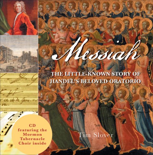 Imagen de archivo de Messiah: The Little-Known Story of Handel's Beloved Oratorio a la venta por Ergodebooks