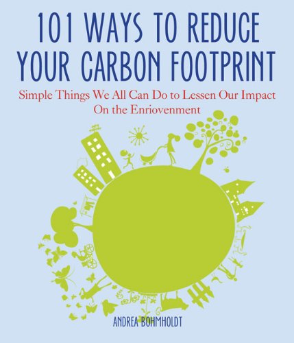 9781934393345: 101 Ways to Reduce Your Carbon Footprint: Simple Things We All Can Do to Lessen Our Impact on the Environment