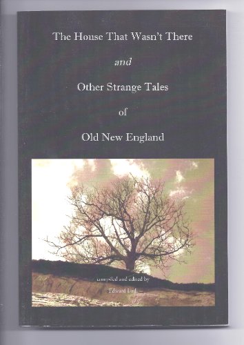 Stock image for The House That Wasn't There and Other Strange Tales of Old New England for sale by Once Upon A Time Books