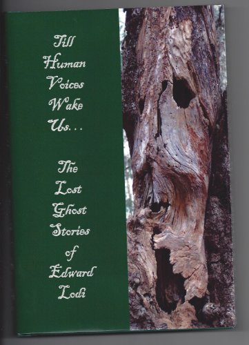 Stock image for Till Human Voices Wake Us. The Lost Ghost Stories of Edward Lodi for sale by Osee H. Brady, Books