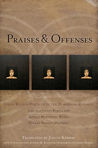 Imagen de archivo de Praises and Offenses : Three Women Poets from the Dominican Republic a la venta por Better World Books