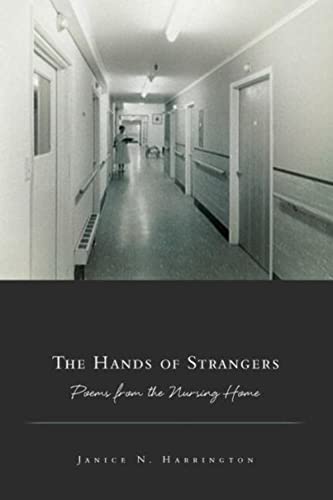 9781934414545: The Hands of Strangers: Poems from the Nursing Home (American Poets Continuum)