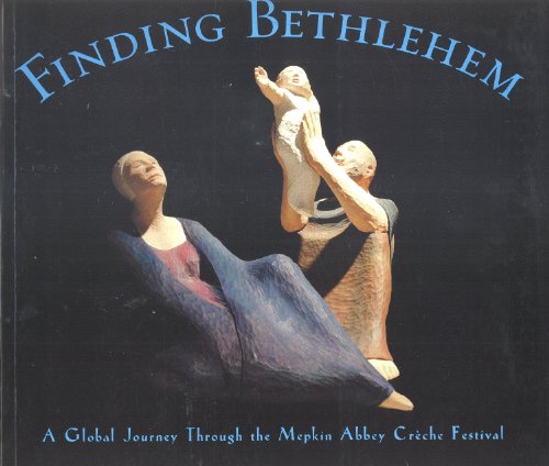 Stock image for Finding Bethlehem : A Global Journey Through the Mepkin Abbey Creche Festival for sale by Better World Books
