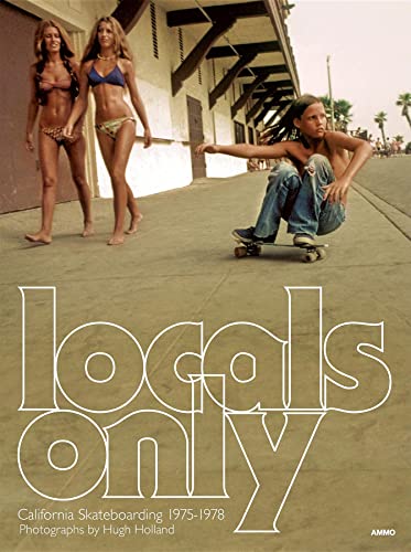 Locals Only: California Skateboarding 1975-1978 (9781934429839) by Steve Crist