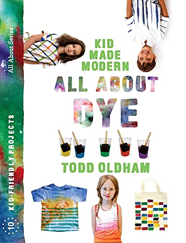 Stock image for All About Dye (Kid Made Modern) for sale by HPB-Blue