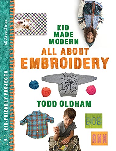 9781934429914: All About Embroidery (Kid Made Modern) /anglais: by Todd Oldham