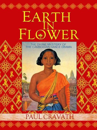 Beispielbild fr Earth In Flower: The Divine Mystery of the Cambodian Dance Drama zum Verkauf von Chapter 2 Books