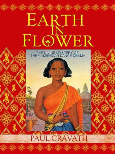 9781934431283: Earth In Flower: The Divine Mystery of the Cambodian Dance Drama