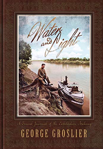 Beispielbild fr Water and Light - A Travel Journal of the Cambodian Mekong zum Verkauf von ThriftBooks-Atlanta