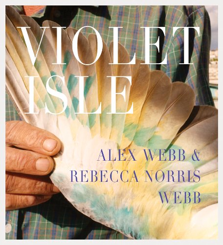 Stock image for Alex Webb & Rebecca Norris Webb: Violet Isle: A Duet of Photographs from Cuba for sale by Wonder Book