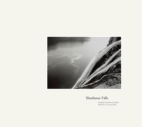 Beispielbild fr Thomas Joshua Cooper Timothy O'Sullivan: Shoshone Falls zum Verkauf von GoldBooks