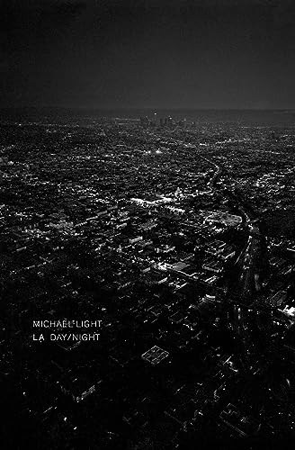Michael Light: LA Day/LA Night (9781934435304) by David L. Ulin; Lawrence Weschler