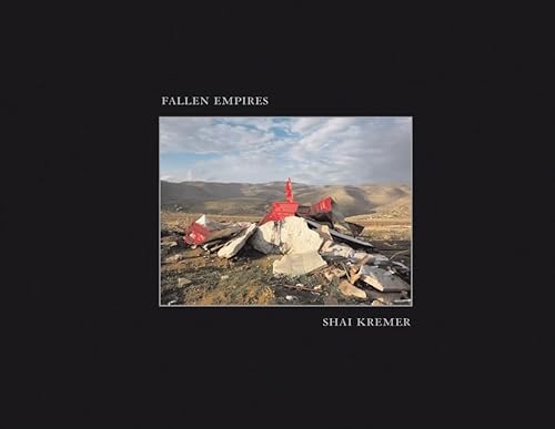 Stock image for Shai Kremer: Fallen Empires for sale by SatelliteBooks