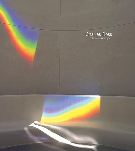 Beispielbild fr Charles Ross: The Substance of Light zum Verkauf von Midtown Scholar Bookstore