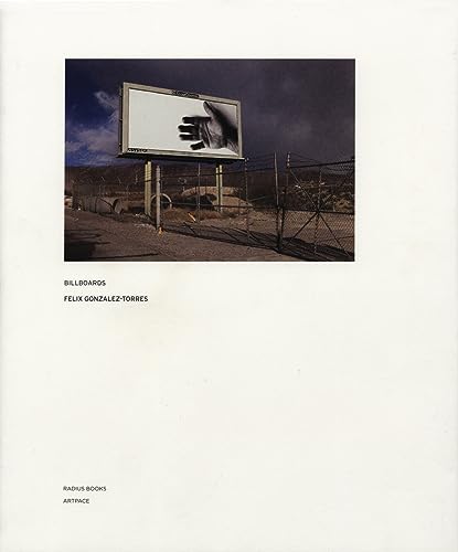 Imagen de archivo de Felix Gonzalez-Torres: Billboards a la venta por Westsider Rare & Used Books Inc.