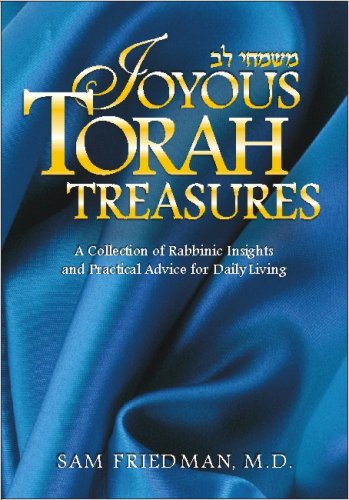 Joyous Torah Treasures: A Collection of Rabbinic Insights and Practical Advice for Daily Living (English and Hebrew Edition) (9781934440513) by Sam; M.D. Friedman