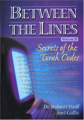 Between the Lines: Secrets of the Torah Codes-Vol 2 (9781934440643) by Dr. Robert Wolf;Joel Gallis