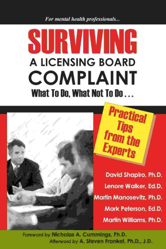 Surviving a Licensing Board Complaint: What to DO, What Not to Do (9781934442241) by David Shapiro; PhD; Lenore Walker; EdD; Martin Manosevitz; Mark Peterson; Martin Williams