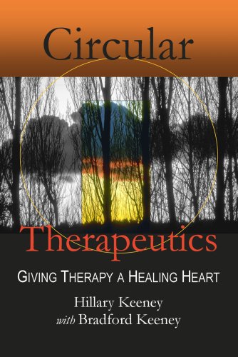 Circular Therapeutics: Giving Therapy a Healing Heart (9781934442432) by Hillary Keeney; Bradford Keeney