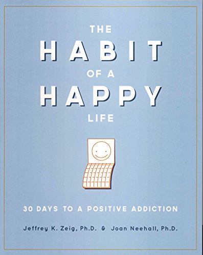 Imagen de archivo de The Habit of a Happy Life: 30 Days to a Positive Addiction a la venta por Hawking Books