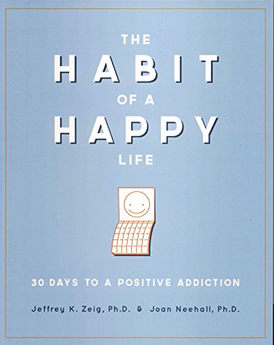 Stock image for The Habit of a Happy Life: 30 Days to a Positive Addiction for sale by Hawking Books