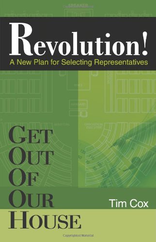 Stock image for Get Out Of Our House: Revolution! (A New Plan for Selecting Representatives) for sale by Wonder Book