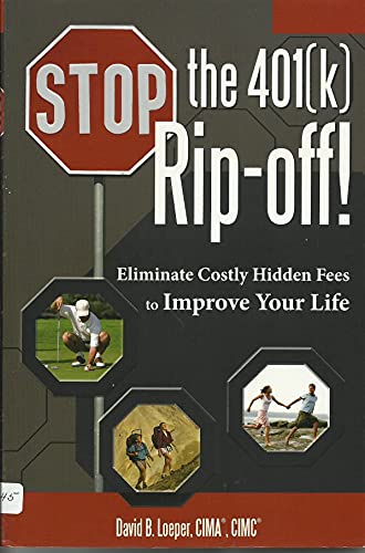 Beispielbild fr Stop the 401(k) Rip-off!: Eliminate Costly Hidden Fees to Improve Your Life zum Verkauf von BooksRun