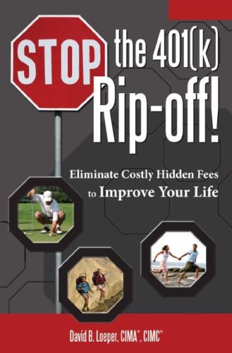 Beispielbild fr Stop the 401(k) Rip-off!: Eliminate Costly Hidden Fees to Improve Your Life zum Verkauf von Wonder Book