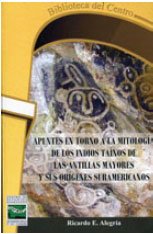 Apuntes en torno a la MitologÃ­a de los Indios TaÃ­nos de las Antillas Mayores y sus orÃ­genes suramericanos (9781934461570) by Ricardo E. AlegrÃ­a