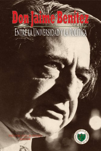 Imagen de archivo de Don Jaime Benitez Entre La Universidad y La Politica a la venta por Chequamegon Books