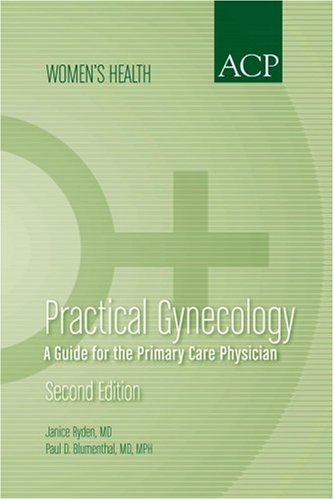 Practical Gynecology: A Guide for the Primary Care Physician (Acp Women's Health Series) (9781934465059) by Ryden, Janice B. MD, Facp; Blumenthal, Paul D., M.D.