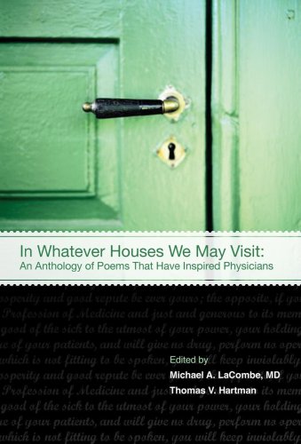 Stock image for In Whatever Houses We May Visit : An Anthology of Poems That Have Inspired Physicians for sale by Better World Books