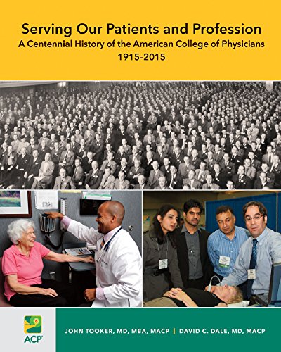 Beispielbild fr Serving Our Patients and Profession: A Centennial History of the American College of Physicians (1915-2015) zum Verkauf von Cambridge Rare Books