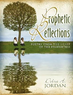 Beispielbild fr Prophetic Reflections - Poetry From the Heart of the Prophetess zum Verkauf von ZBK Books