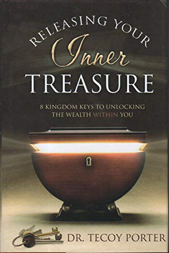 Stock image for Releasing Your Inner Treasure: 8 Kingdom Keys to Unlocking the Wealth Within You for sale by Ergodebooks