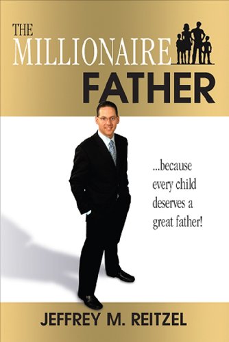 Beispielbild fr The Millionaire Father: Because Every Child Deserves a Great Father zum Verkauf von Books Unplugged