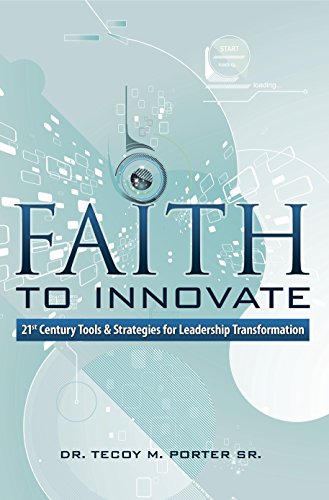 Stock image for Faith To Innovate: 21st Century Tools & Strategies for Leadership Transformation for sale by SecondSale