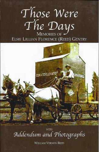 Stock image for Those Were the Days Memories of Elsie Lillian Florence (Reed) Gentry With Addendum and Photographs for sale by Chequamegon Books