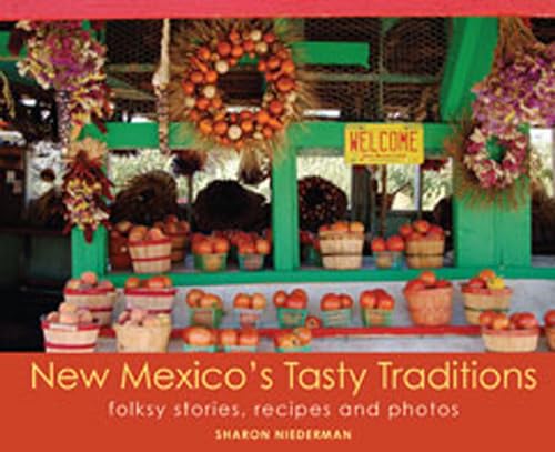 Imagen de archivo de New Mexico's Tasty Traditions: Folksy Stories, Recipes and Photos a la venta por BooksRun