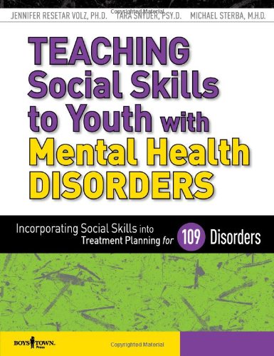 9781934490105: Teaching Social Skills to Youth with Mental Health Disorders: Incorporating Social Skills into Treatment Planning for 109 Disorders