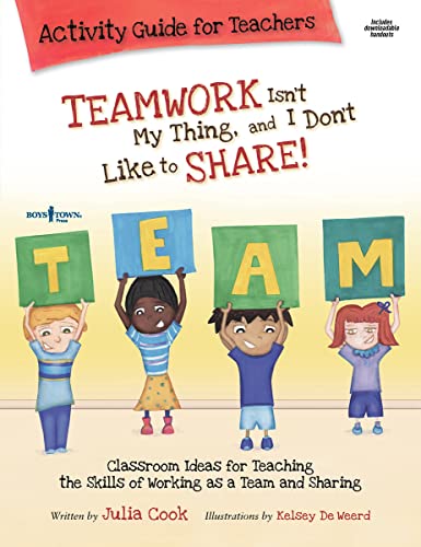 Teamwork Isn't My Thing, and I Don't Like to Share!: Activity Guide for Teachers (Best Me I Can Be!) (9781934490372) by Julia Cook