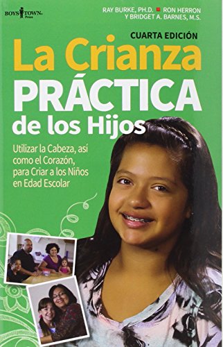 9781934490822: La Crianza Practica de Los Hijos, 4th Edition: Utilizar La Cabeza, Asi Como El Corazon, Para Criar a Los Ninos En Edad Escolar Volume 1