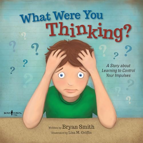 Beispielbild fr What Were You Thinking?: A Story About Learnig to Control Your Impulses: A Story About Learning to Control Your Impulses zum Verkauf von AwesomeBooks