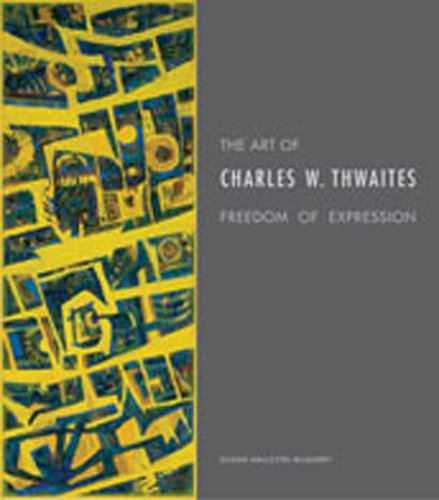 Beispielbild fr The Art of Charles W. Thwaites: Freedom of Expression zum Verkauf von Murphy-Brookfield Books