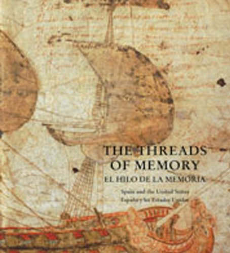 Beispielbild fr The Threads of Memory: Spain and the United States: El Hilo de la Memoria: Espaa y los Estados Unidos zum Verkauf von Irish Booksellers