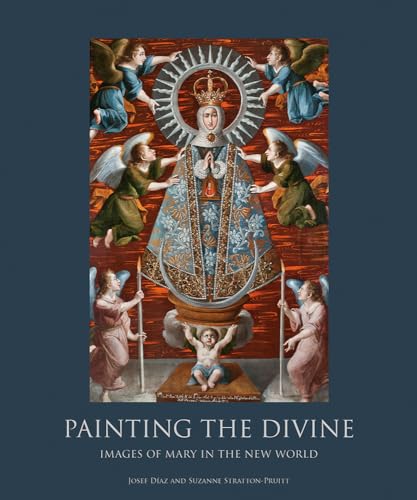 Stock image for Painting the Divine: Images of Mary in the New World for sale by SecondSale