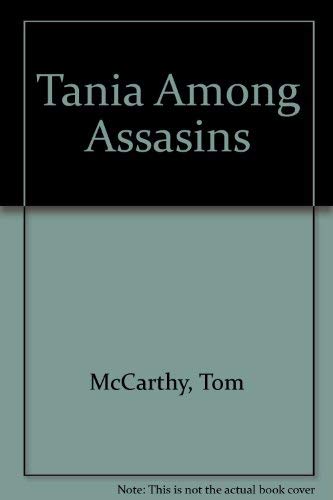 Tania Among Assasins (9781934500163) by McCarthy, Tom; Pickering, Gail