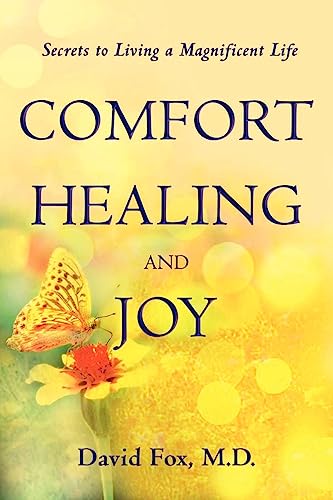 Stock image for Comfort Healing and Joy: Secrets to living a magnificent life for sale by HPB-Ruby