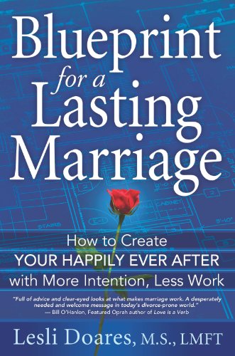 

Blueprint for a Lasting Marriage: The Complete Guide to Building Your Happily Ever After With More Intention, Less Work
